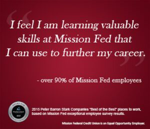 "I feel I am learning valuable skills at Mission Fed that I can use to further my career."